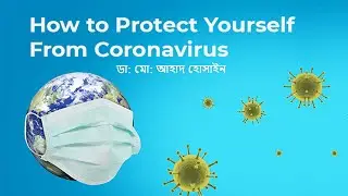 Masks? Hand washing? Sanitizer? — How to Protect Yourself from Coronaviruses ? in Bangla