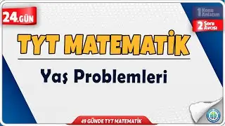 Yaş Problemleri Soru Avcısı ÖSYM Sorar | 49 Günde TYT Matematik Kampı 24.Gün