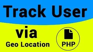 Track user via Geo Location in PHP