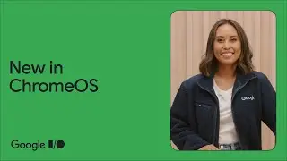 What’s new in ChromeOS | Google I/O 2023