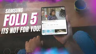 Galaxy Z Fold 5: Its NOT for YOU!