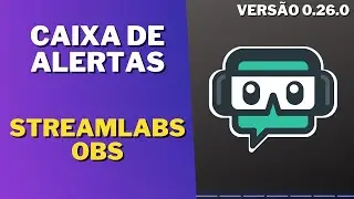 Como configurar a caixa de alertas no Streamlabs OBS 0.26.0
