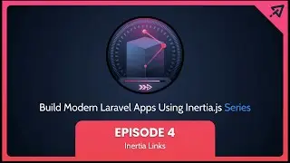 Build Modern Laravel Apps Using Inertia.js - Ep 4, Inertia Links