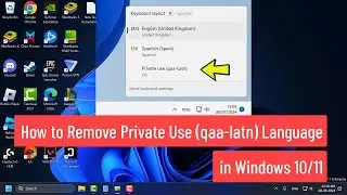 How to Remove Private Use or Unknown Locale (qaa-latn) Language in Windows 10/11