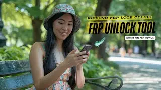 Online FRP Unlock Tool To Remove FRP Locks