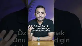 Özlüyor Olman İstediğin Anlamına Gelmez