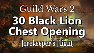 GW2 - 30 Black Lion Chest Opening - Lorekeeper's Flight