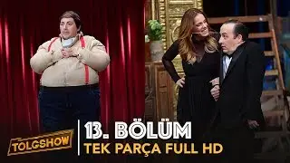 TOLGSHOW 13. Bölüm | Tek Parça Full HD