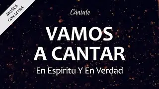 C0035 VAMOS A CANTAR - En Espíritu Y En Verdad (Letra)