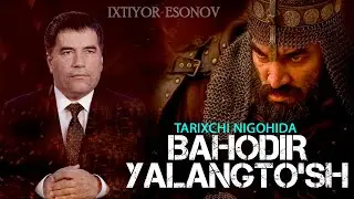 🟡BAHODIR YALANGTO'SH: Tarixchi nigohida 4K 