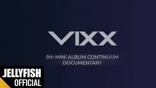 [VIXX DOCUMENTARY] CONTINUUM #1