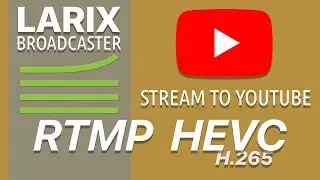 How to stream HEVC to YouTube via RTMP with Larix Broadcaster