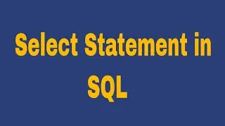 Select Statement in SQL