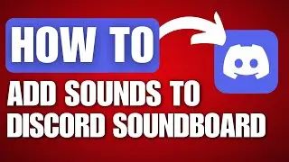How to Add Sounds to Discord Soundboard - Full Guide
