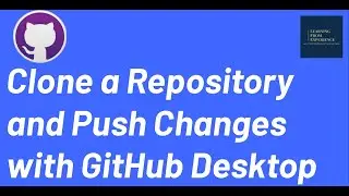 Clone a Repository and Push Changes with GitHub Desktop | Clone, Commit & Push with GitHub Desktop