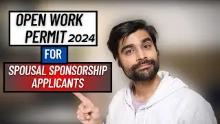 OPEN WORK PERMIT for Spousal Sponsorship Applicants | PR Canada 2024