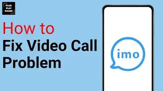 How to Fix Imo Video Call Problem ?