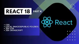 Comprehensive React 18 Guide Part 4 - CSS, Local Images(public folder), JSX-CSS and JSX-JAVASCRIPT