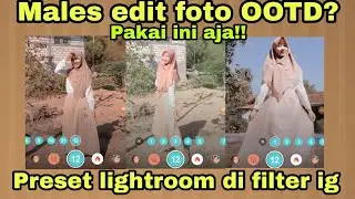 PRESET LIGHTROOM DARI FILTER INSTAGRAM | praktis banget!!