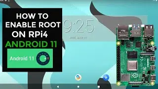 Raspberry Pi 4: HOW TO ENABLE ROOT ACCESS ON ANDROID 11