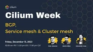 Cilium Week (Session 3): BGP, Service mesh & Cluster mesh