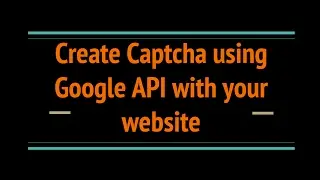 Create Captcha using Google API with your Website