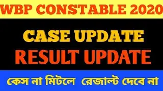 Wbp Constable 2020 Case Update/Result Update/Very Very Important Video