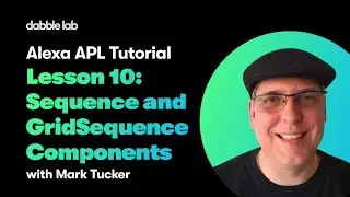 Alexa APL Tutorial - Lesson 10: Sequence and GridSequence Components