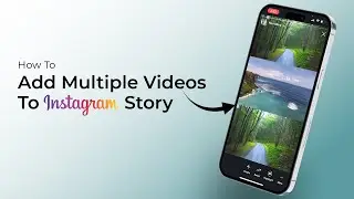 How To Add Multiple Videos To Instagram Story?