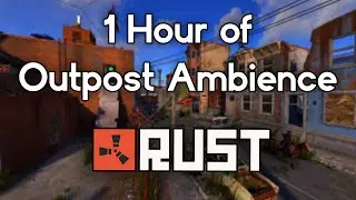 1 Hour of Outpost Ambience - sounds to raid/roof camp to | Rust