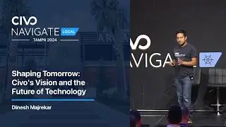 Shaping Tomorrow - Civo's Vision and the Future of Technology with Dinesh Majrekar