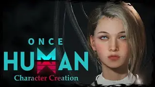 ONCE HUMAN || Original Character #3 - Female Character Creation