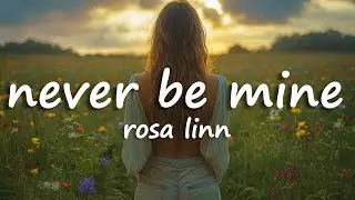 Rosa Linn - Never Be Mine (Lyrics)