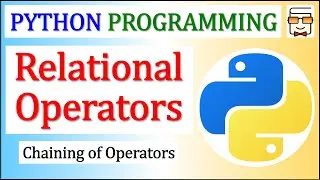 Relational Operators | Chaining of Operators | Python Programming for Beginners | Lecture 19