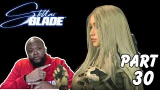 STELLAR BLADE pt 30 | GAMEPLAY WALKTHROUGH
