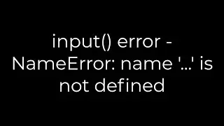Python :input() error - NameError: name '...' is not defined(5solution)