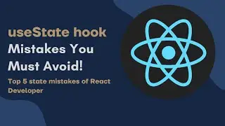 useState mistakes React Developer makes | Ultimate guide to useState hook