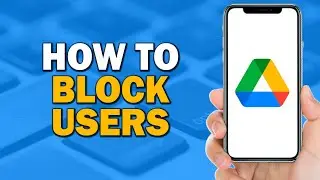 How To Block Users on Google Drive (Easiest Way)​​​​​​​