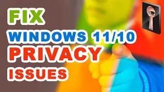 Fix Windows 11/10 Privacy Issues