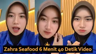 Zahra Seafood 6 Menit 40 Detik Video Asli Lengkap