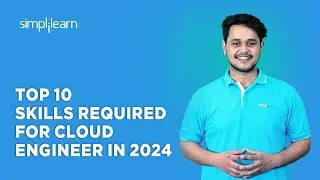 Top 10 Skills Required For Cloud Engineer In 2024 | 10 Cloud Engineer Skills For 2024 | Simplilearn