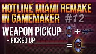 Hotline Miami Remake in GameMaker Studio #12 - Weapon pick up... picked up