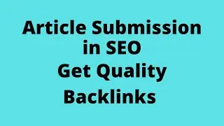 article submission in SEO | Get Quality Backlinks from article submission 2020