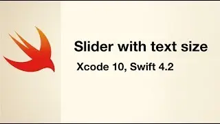 How To use Slider to change text size. Xcode 10, Swift 4.2