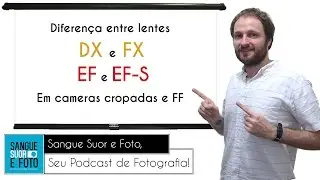 Diferença entre lentes DX e FX e a diferença entre lentes EF e EF-S. O que é uma lente DX e FX?