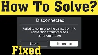 Roblox - Failed To Connect To The Game. (ID -17) || Connection Attempt Failed. (Error Code: 279)