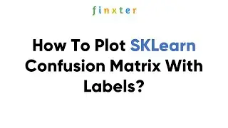 How To Plot SKLearn Confusion Matrix With Labels?