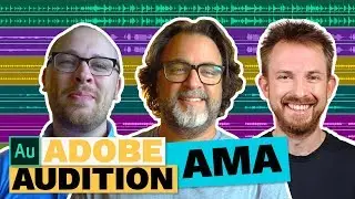 Adobe Audition AMA (Ask Me Anything) with Adobe Audio Product Team