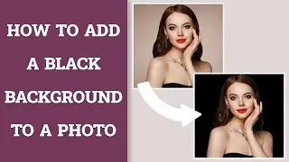 How to Add a Black Background to a Photo | Fast & EASY