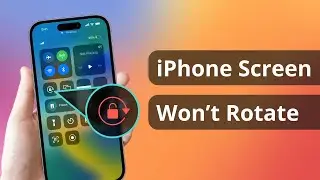 [4 Ways] How to Fix iPhone Screen Won't Rotate? [100% Worked]